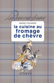 La cuisine au fromage de chèvre
