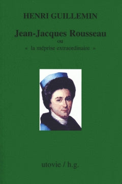 Jean-Jacques Rousseau ou « la méprise extraordinaire »