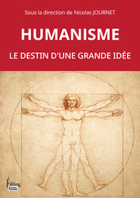 humanisme. Le destin d'une grande idée