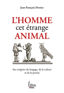 L'homme, cet étrange animal, aux origines du langage, de la culture et de la pensée