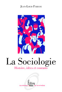 La sociologie - Histoire, idées et courants
