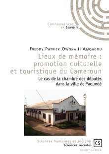 Lieux de mémoire : promotion culturelle et touristique du Cameroun