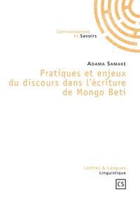 Pratiques et enjeux du discours dans l'écriture de Mongo Beti