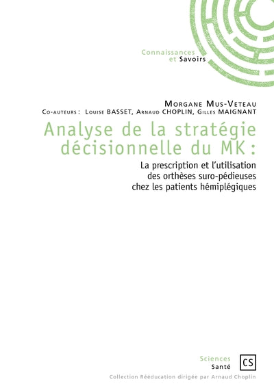 Analyse de la stratégie décisionnelle du MK - la prescription et l'utilisation des orthèses suro-pédieuses chez les patients hémiplégiques