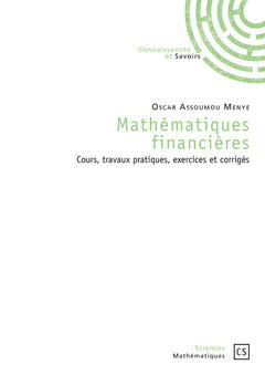 Mathématiques financières: cours, travaux pratiques, exercices et corrigés