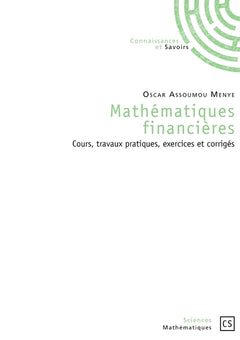 Mathématiques financières: cours, travaux pratiques, exercices et corrigés