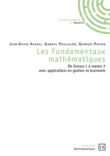 Les fondamentaux mathématiques - de licence 1 à master 2 avec applications en sciences de gestion et en économie