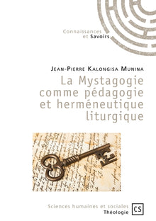 La Mystagogie comme pédagogie et herméneutique liturgique