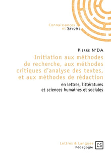 Initiation aux méthodes de recherche, aux méthodes critiques d'analyse des textes ...