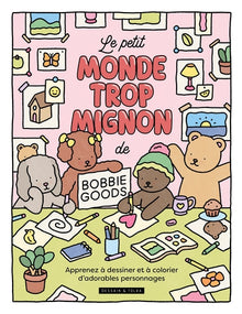 Le petit monde trop mignon de Bobbie Goods