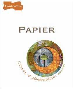 Papier - Créations et métamorphoses