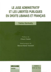 Le juge administratif et les libertés publiques en droit libanais et français