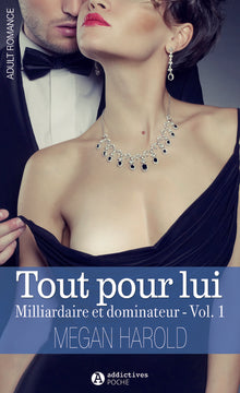 Tout pour lui. Milliardaire et dominateur Volume 1