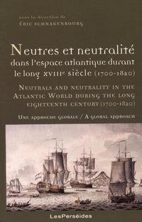 Neutres et neutralité dans l'espace atlantique durant le long XVIIIe siècle