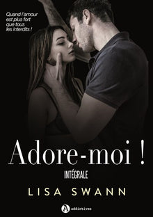 adore-moi ! l'integrale