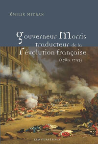 Gouverneur Morris traducteur de la Révolution française