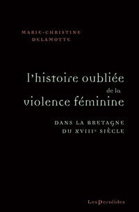 L'histoire oubliée de la violence féminine