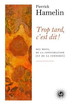 Trop tard, c'est dit !