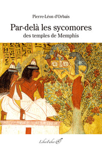 Par-delà les sycomores des temples de Memphis