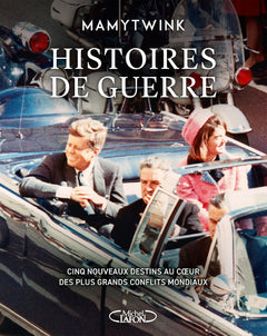 Histoires de guerre - Cinq nouveaux destins au coeur des plus grands conflits mondiaux