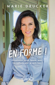 En forme ! - Alimentation, santé, beauté, sexe... Ma méthode pour se sentir bien !