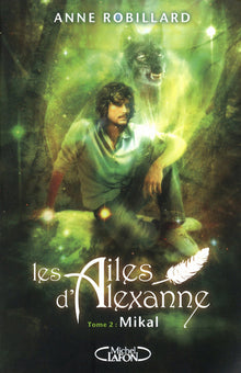 Les Ailes d'Alexanne T02 Mikal - Tome 2