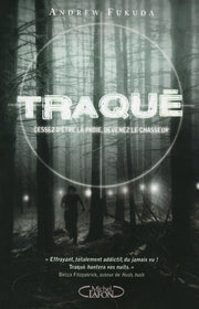 Traqué - tome 1 Cesser d'être la proie devenez le chasseur
