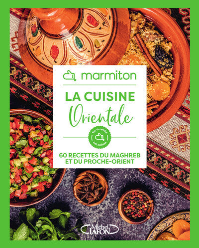 La cuisine orientale - 60 recettes du Maghreb et du Proche-Orient