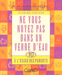 Ne vous noyez pas dans un verre d'eau - tome 10 Al'usage des parents