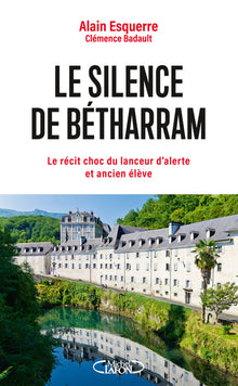 Le silence de Bétharram - L'enquête choc du lanceur d'alerte et ancien élève