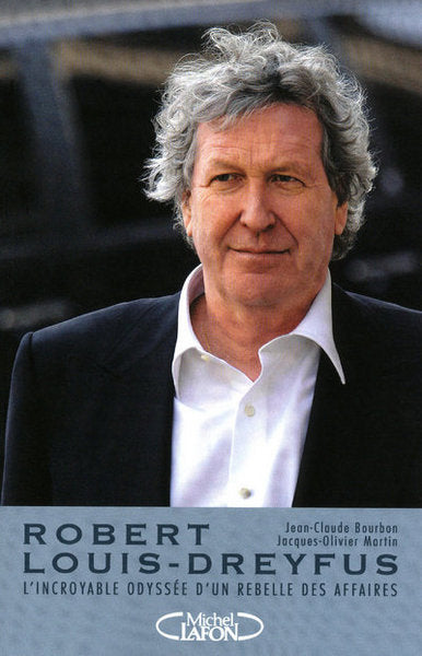 Robert-Louis Dreyfus : L'incroyable odyssée d'un rebelle des affaires