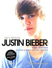 Justin Bieber mon histoire - De mon premier pas vers l'éternité
