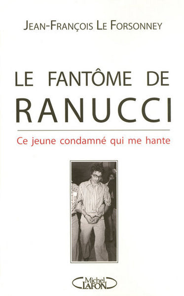 Le fantôme de Ranucci - Ce jeune condamné qui me hante