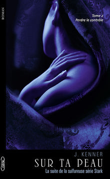 Sur ta peau - tome 2 Perdre le contrôle