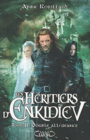 Les Héritiers d'Enkidiev - tome 11 Double allégeance