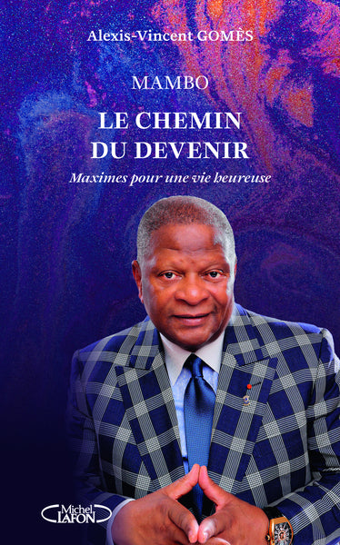 Maximes pour une vie heureuse - Mambo, le chemin du devenir