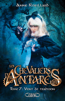 Les chevaliers d'Antarès - Tome 7 Vent de trahison