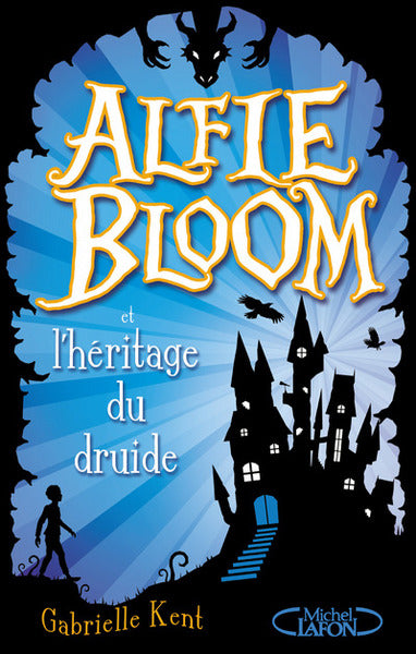Alfie Bloom - tome 1 et l'héritage du druide