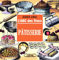 l'abc des trucs - patisserie