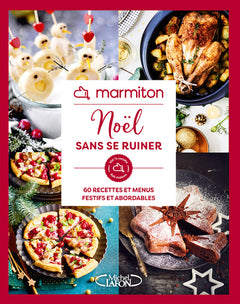Noël sans se ruiner - 60 recettes et menus festifs et abordables