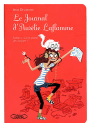 Le journal d'Aurélie Laflamme - tome 2 : Sur le point de craquer !
