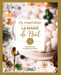 Marmiton - La magie de Noël - 60 recettes pour mettre des paillettes dans vos assiettes