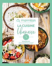 La cuisine libanaise - 60 recettes aux saveurs du Levant