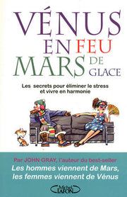 Vénus en feu Mars en glace - Les secrets pour éliminer le stress et vivre en harmonie