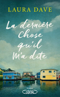 La dernière chose qu'il m'a dite