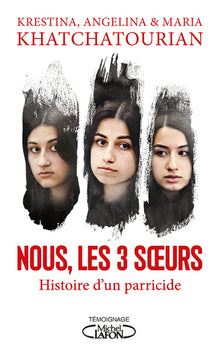 Nous, les trois soeurs - Histoire d'un parricide