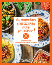 Bien manger sans se ruiner ! - 60 recettes gourmandes à petit prix
