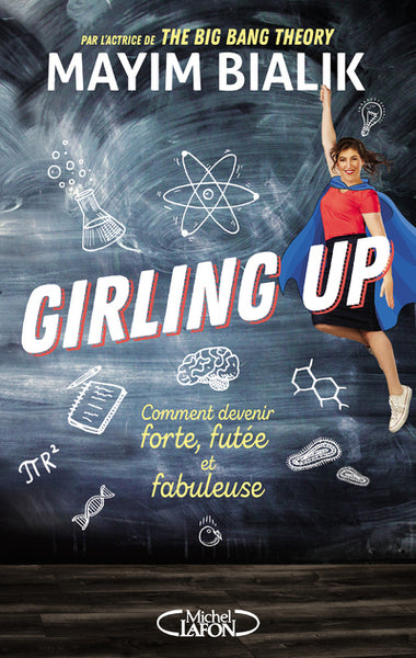 Girling up - Comment devenir forte, futée et fabuleuse