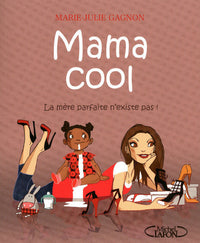 Mama cool - La mère parfaite n'existe pas !