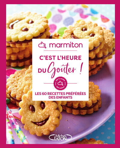 C'est l'heure du goûter ! - Les 60 recettes préférées des enfants